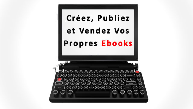 Créez, Publiez et Vendez Vos Propres Ebooks Vendeur Pro