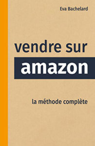 Vendre sur Amazon La méthode complète Ebooks Vendeur Pro